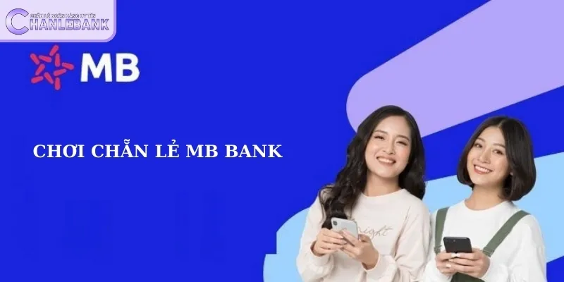 Kinh nghiệm chơi chẵn lẻ mb bank hiệu quả và an toàn